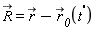 `#mover(mi("R"),mo("&rarr;"))` = `#mover(mi("r"),mo("&rarr;"))`-r__0_(`#msup(mi("t"),mo("&apos;",fontweight = "bold"))`)