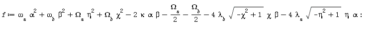 f := omega__a*alpha^2+omega__b*beta^2+Omega__a*eta^2+Omega__b*chi^2-2*kappa*alpha*beta-(1/2)*Omega__a-(1/2)*Omega__b-4*lambda__b*sqrt(-chi^2+1)*chi*beta-4*lambda__a*sqrt(-eta^2+1)*eta*alpha:
