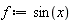 f := sin(x)