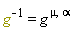 "g^(-1)=g[]^(mu,alpha)"