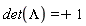 det(Lambda) = 1