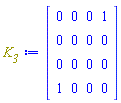array( 1 .. 4, 1 .. 4, [( 3, 1 ) = (0), ( 4, 2 ) = (0), ( 1, 2 ) = (0), ( 3, 2 ) = (0), ( 1, 3 ) = (0), ( 4, 3 ) = (0), ( 4, 4 ) = (0), ( 1, 1 ) = (0), ( 2, 1 ) = (0), ( 3, 3 ) = (0), ( 2, 4 ) = (0), ( 1, 4 ) = (1), ( 2, 2 ) = (0), ( 2, 3 ) = (0), ( 4, 1 ) = (1), ( 3, 4 ) = (0)  ] )
