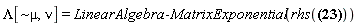 "Lambda[~mu,nu]=LinearAlgebra:-MatrixExponential(rhs(?))"
