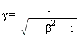 gamma = 1/sqrt(-beta^2+1)
