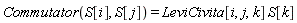 Commutator(S[i], S[j]) = LeviCivita[i, j, k]*S[k]