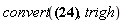 "convert(?,trigh)"