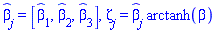 `#mover(mi("&beta;",fontstyle = "normal"),mo("&circ;"))`[j] = [`#mover(mi("&beta;",fontstyle = "normal"),mo("&circ;"))`[1], `#mover(mi("&beta;",fontstyle = "normal"),mo("&circ;"))`[2], `#mover(mi("&beta;",fontstyle = "normal"),mo("&circ;"))`[3]], Zeta[j] = `#mover(mi("&beta;",fontstyle = "normal"),mo("&circ;"))`[j]*arctanh(beta)