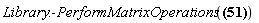 Library:-PerformMatrixOperations(`%&Lopf;`[`~&mu;`, nu] = zeta__1*K[`~1`]+zeta__2*K[`~2`]+zeta__3*K[`~3`]+omega__1*S[`~1`]+omega__2*S[`~2`]+omega__3*S[`~3`])