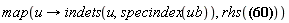 "map(u -> indets(u,specindex(ub)), rhs(?))"