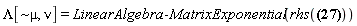 "Lambda[~mu, nu]=LinearAlgebra:-MatrixExponential(rhs(?))"