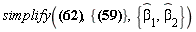 simplify(((`#mover(mi("&beta;",fontstyle = "normal"),mo("&circ;"))`[1]^2+`#mover(mi("&beta;",fontstyle = "normal"),mo("&circ;"))`[2]^2)*(-beta^2+1)^(1/2)-`#mover(mi("&beta;",fontstyle = "normal"),mo("&circ;"))`[1]^2-`#mover(mi("&beta;",fontstyle = "normal"),mo("&circ;"))`[2]^2+1)/(-beta^2+1)^(1/2), {`#mover(mi("&beta;",fontstyle = "normal"),mo("&circ;"))`[1]^2+`#mover(mi("&beta;",fontstyle = "normal"),mo("&circ;"))`[2]^2+`#mover(mi("&beta;",fontstyle = "normal"),mo("&circ;"))`[3]^2 = 1}, {`#mover(mi("&beta;",fontstyle = "normal"),mo("&circ;"))`[1], `#mover(mi("&beta;",fontstyle = "normal"),mo("&circ;"))`[2]})