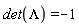 det(Lambda) = -1