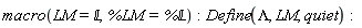 macro(LM = `&Lopf;`, %LM = `%&Lopf;`); Define(Lambda, LM, quiet)