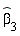 `#mover(mi("&beta;",fontstyle = "normal"),mo("&circ;"))`[3]