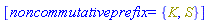 [noncommutativeprefix = {K, S}]