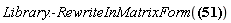 Library:-RewriteInMatrixForm(`%&Lopf;`[`~&mu;`, nu] = zeta__1*K[`~1`]+zeta__2*K[`~2`]+zeta__3*K[`~3`]+omega__1*S[`~1`]+omega__2*S[`~2`]+omega__3*S[`~3`])
