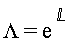 Lambda = exp(`&Lopf;`)