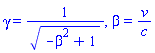 gamma = 1/(-beta^2+1)^(1/2), beta = v/c