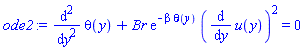 diff(diff(theta(y), y), y)+Br*exp(-beta*theta(y))*(diff(u(y), y))^2 = 0
