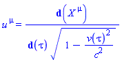 u[`~mu`] = Physics:-d_(Physics:-SpaceTimeVector[`~mu`](X))/(Physics:-d_(tau)*(1-v(tau)^2/c^2)^(1/2))