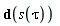 d(s(tau))