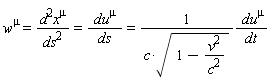 w^mu = d^2*x^mu/ds^2 and d^2*x^mu/ds^2 = du^mu/ds and du^mu/ds = du^mu/(c*sqrt(1-v^2/c^2)*dt)