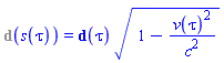 %d_(s(tau)) = Physics:-d_(tau)*(1-v(tau)^2/c^2)^(1/2)