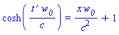 cosh(`#mrow(mi("t"),mo("&prime;"))`*w__0/c) = x*w__0/c^2+1