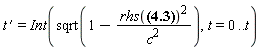 `#mrow(mi("t"),mo("&prime;"))` = Int(sqrt(1-rhs(v(t) = w__0*t/(1+w__0^2*t^2/c^2)^(1/2))^2/c^2), t = 0 .. t)