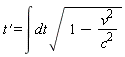 "t'= &int; dt sqrt(1-(v^(2))/(c^(2)))"