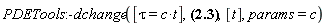 "PDETools:-dchange([tau=c*t],?,[t],params=c)"