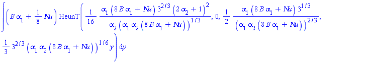int((B*alpha[1]+(1/8)*`&Nu;u`)*HeunT((1/16)*alpha[1]*(8*B*alpha[1]+`&Nu;u`)*3^(2/3)*(2*alpha[2]+1)^2/(alpha[2]*(alpha[1]*alpha[2]*(8*B*alpha[1]+`&Nu;u`))^(1/3)), 0, (1/2)*alpha[1]*(8*B*alpha[1]+`&Nu;u`)*3^(1/3)/(alpha[1]*alpha[2]*(8*B*alpha[1]+`&Nu;u`))^(2/3), (1/3)*3^(2/3)*(alpha[1]*alpha[2]*(8*B*alpha[1]+`&Nu;u`))^(1/6)*y), y)
