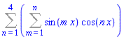 Sum(Sum(sin(m*x)*cos(n*x), m = 1 .. n), n = 1 .. 4)