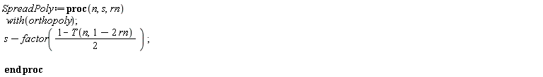 SpreadPoly := proc (n, s, rn) with(orthopoly); s-factor(1/2-(1/2)*T(n, 1-2*rn)) end proc