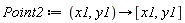 Point2 := proc (x1, y1) options operator, arrow; [x1, y1] end proc