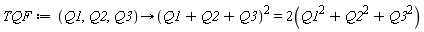 TQF := proc (Q1, Q2, Q3) options operator, arrow; (Q1+Q2+Q3)^2 = 2*Q1^2+2*Q2^2+2*Q3^2 end proc