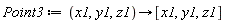 Point3 := proc (x1, y1, z1) options operator, arrow; [x1, y1, z1] end proc