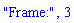 "Frame:", 3
