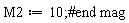 M2 := 10;