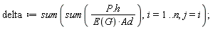 delta := sum(sum((P.h)/(E(G)*Ad)), i = 1 .. n, j = i)