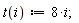 t := proc (i) options operator, arrow; 8*i end proc;