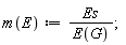 m := proc (E) options operator, arrow; Es/E(G) end proc;