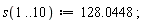 s(1 .. 10) := 128.0448;