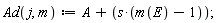 Ad := proc (j, m) options operator, arrow; A+s*(m(E)-1) end proc;