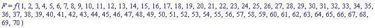 F = f(1, 2, 3, 4, 5, 6, 7, 8, 9, 10, 11, 12, 13, 14, 15, 16, 17, 18, 19, 20, 21, 22, 23, 24, 25, 26, 27, 28, 29, 30, 31, 32, 33, 34, 35, 36, 37, 38, 39, 40, 41, 42, 43, 44, 45, 46, 47, 48, 49, 50, 51, 52, 53, 54, 55, 56, 57, 58, 59, 60, 61, 62, 63, 64, 65, 66, 67, 68, 69, 70)