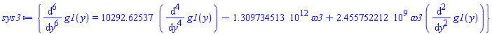 {diff(diff(diff(diff(diff(diff(g1(y), y), y), y), y), y), y) = 10292.62537*(diff(diff(diff(diff(g1(y), y), y), y), y))-0.1309734513e13*omega3+2455752212.*omega3*(diff(diff(g1(y), y), y))}