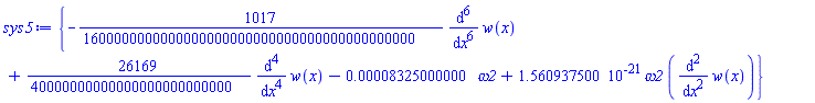 {-(1017/1600000000000000000000000000000000000000000)*(diff(diff(diff(diff(diff(diff(w(x), x), x), x), x), x), x))+(26169/40000000000000000000000000)*(diff(diff(diff(diff(w(x), x), x), x), x))-0.8325000000e-4*omega2+0.1560937500e-20*omega2*(diff(diff(w(x), x), x))}