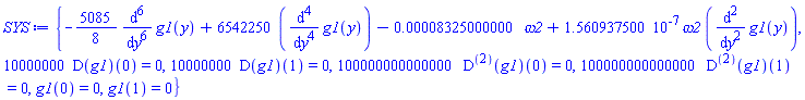 {-(5085/8)*(diff(diff(diff(diff(diff(diff(g1(y), y), y), y), y), y), y))+6542250*(diff(diff(diff(diff(g1(y), y), y), y), y))-0.8325000000e-4*omega2+0.1560937500e-6*omega2*(diff(diff(g1(y), y), y)), 10000000*(D(g1))(0) = 0, 10000000*(D(g1))(1) = 0, 100000000000000*((D@@2)(g1))(0) = 0, 100000000000000*((D@@2)(g1))(1) = 0, g1(0) = 0, g1(1) = 0}