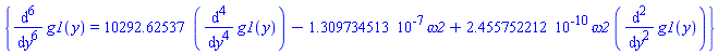 {diff(diff(diff(diff(diff(diff(g1(y), y), y), y), y), y), y) = 10292.62537*(diff(diff(diff(diff(g1(y), y), y), y), y))-0.1309734513e-6*omega2+0.2455752212e-9*omega2*(diff(diff(g1(y), y), y))}