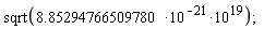 sqrt(8.85294766509780*10^(-21)*10^19);